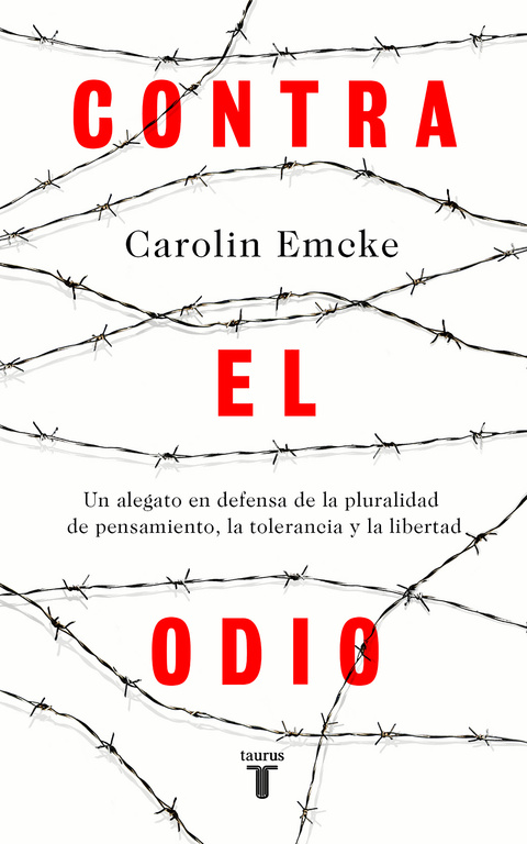 Contra el odio. Un alegato en defensa de la pluralidad de pensamiento, la tolerancia y la libertad