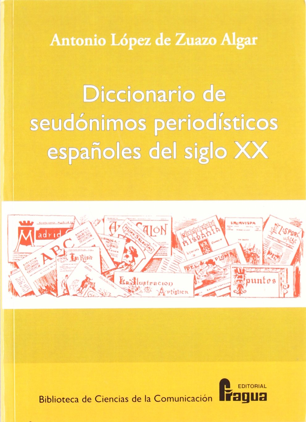 Dicc. de seudonimos periodisticos españoles del siglo XX