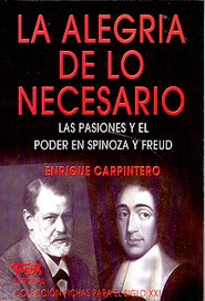 La alegría de lo necesario: las pasiones y el poder en Spinoza y Freud