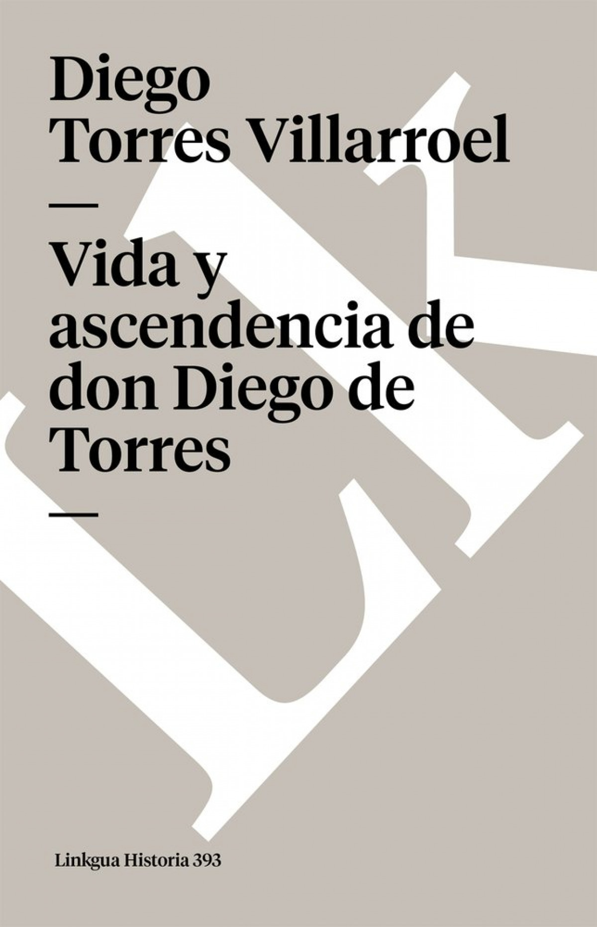 Vida y ascendencia de don Diego de Torres