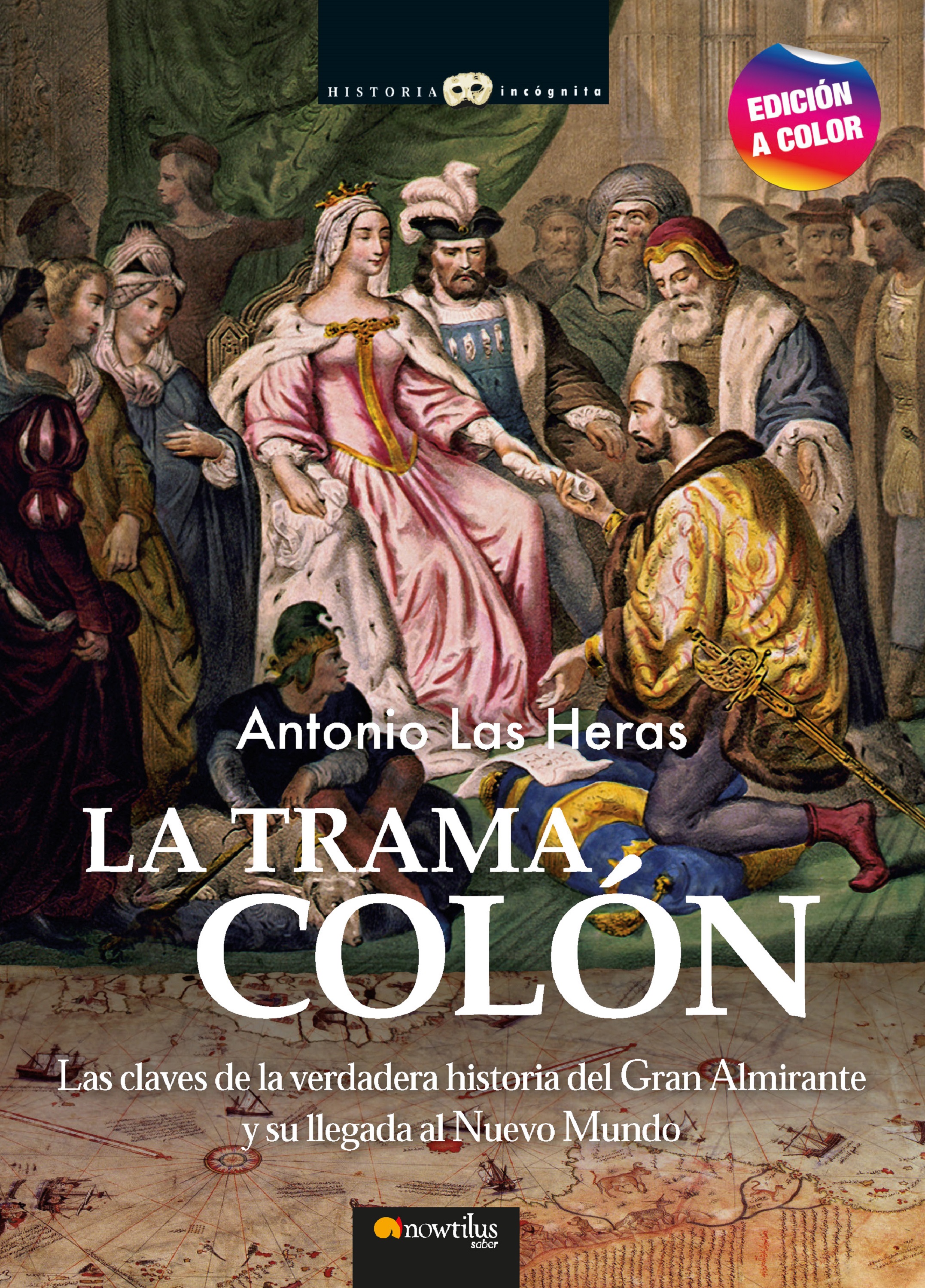 La trama Colón.  Las claves de la verdadera historia del Gran Almirante y su llegada al Nuevo Mundo