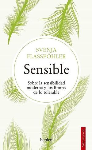 Sensible: sobre la sensibilidad moderna y los límites de lo tolerable