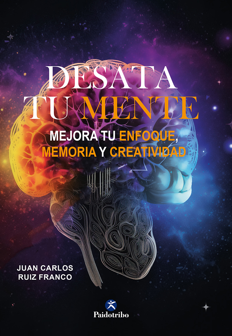 Desata tu mente. Mejora tu enfoque,memoria y creatividad