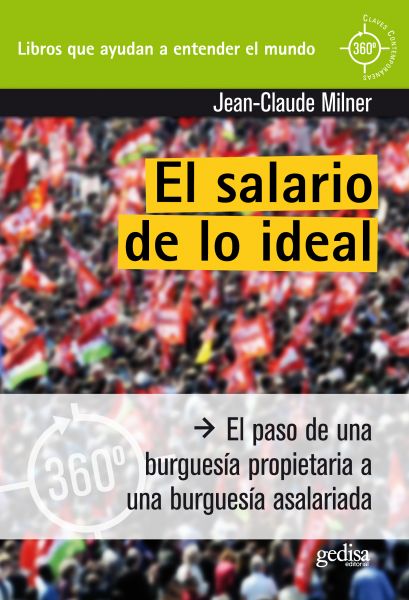 El salario del ideal. El paso de una burguesía propietaria a una burguesía asalariada