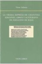 La trama impresa de La Celestina: ediciones, libros y autógrafos de Fernando de Rojas