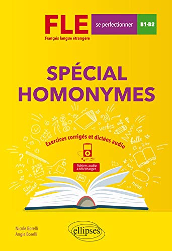 FLE Spécial homonymes : Exercices corrigés et dictées audio. (Niveau B1-B2)