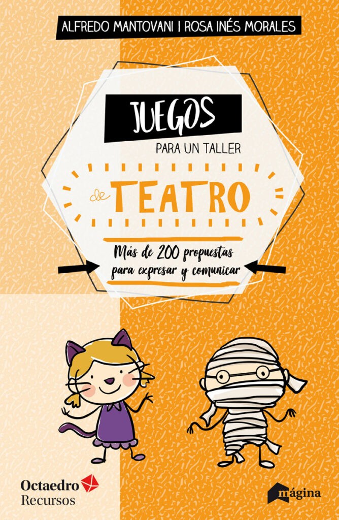 Juegos para un taller de teatro. Más de 200 propuestas para expresarse y comunicar en el aula