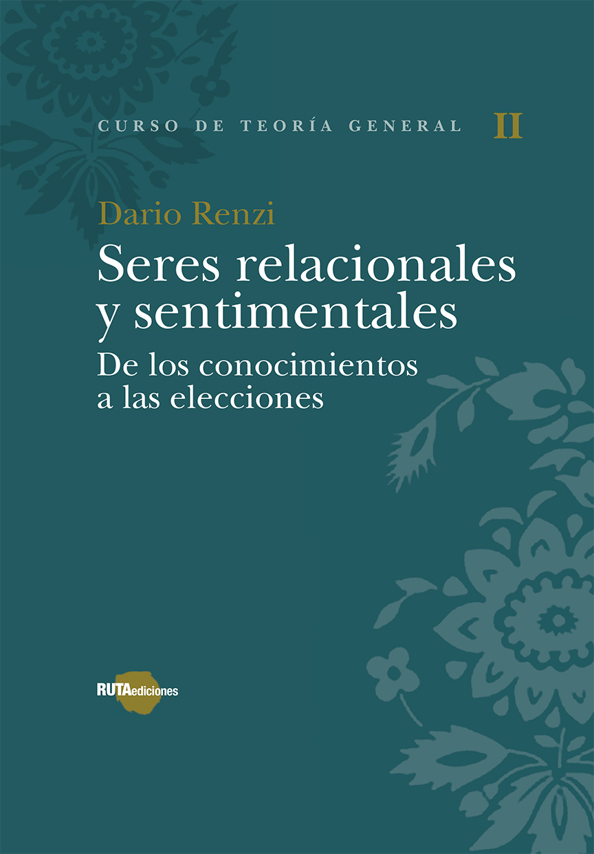 Seres relacionales y sentimentales. De los conocimientos a las elecciones. Categorías de un humanismo socialista (Curso de Teoría General II)