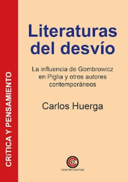 Literaturas del desvío: la influencia de Gombrowicz en Piglia y otros autores contemporáneos