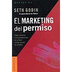 El marketing del permiso. Cómo convertir a los desconocidos en amigos y a los amigos en clientes