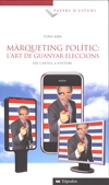 Màrqueting polític: l'art de guanyar eleccions. Del cartell a YouTube