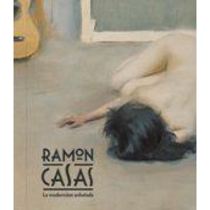 Ramon Casas. La modernitat anhelada