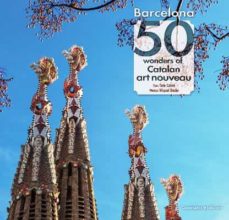 Barcelona: 50 wonders of Catalan art nouveau