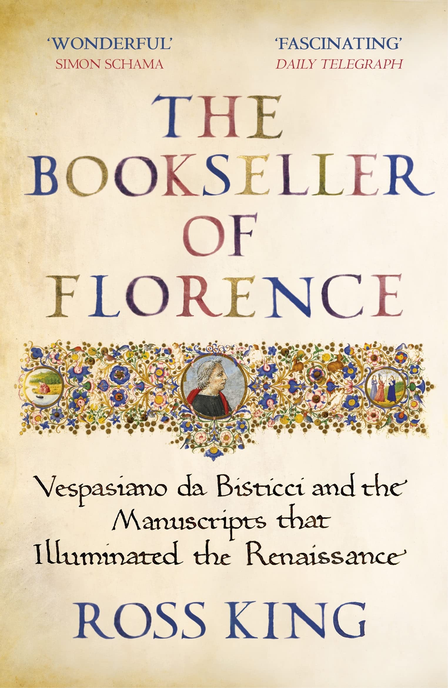 The Bookseller of Florence: Vespasiano da Bisticci and the Manuscripts that Illuminated the Renaissance