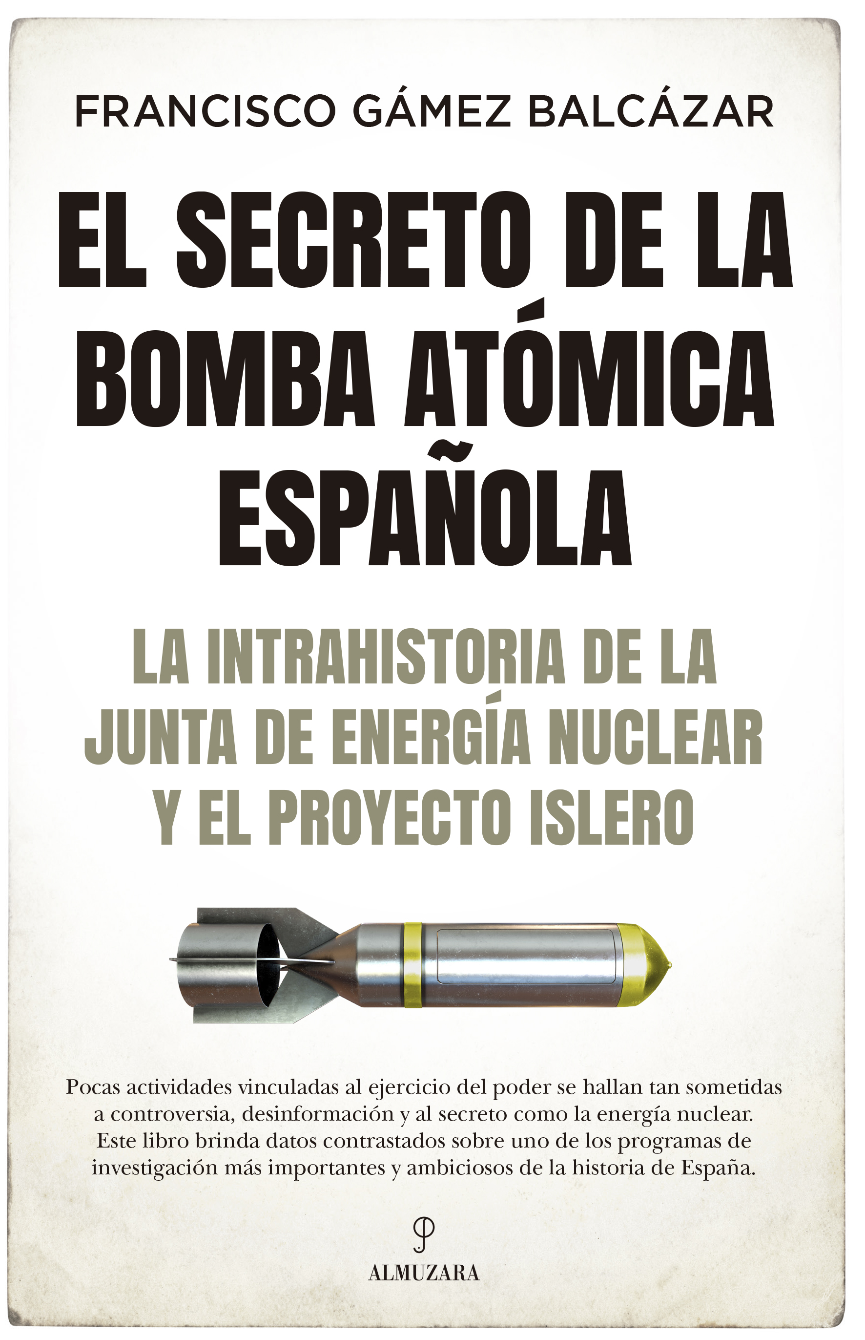 El secreto de la bomba atómica española. La intrahistoria de la Junta de Energía Nuclear y el Proyecto Islero