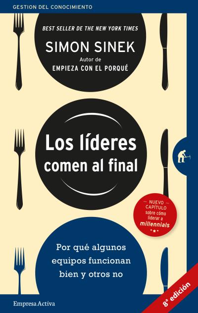 Los líderes comen al final. Por qué algunos equipos funcionan y otros no