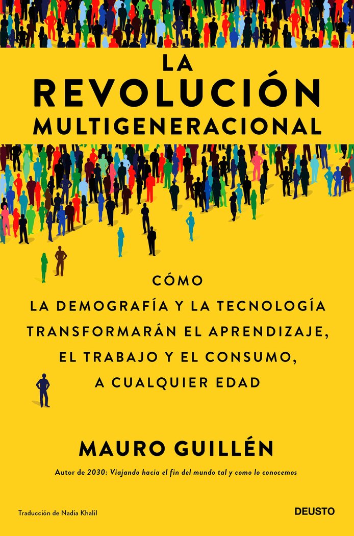 La revolución multigeneracional. Cómo la demografía y la tecnología transformarán el aprendizaje, el trabajo y el consumo, a cualquier edad