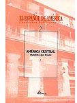 El Español de América:América Central Vol.2