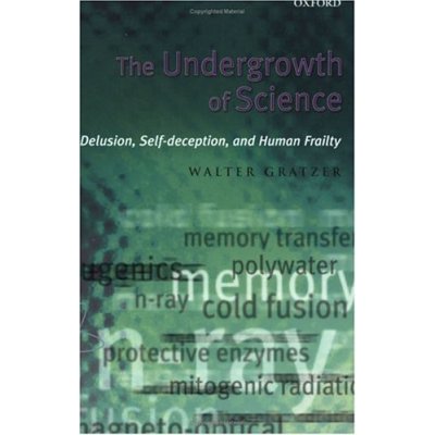 The undergrowth of science (Delusion, self-deception, and human frailty)