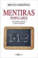 Mentiras populares. Leyendas urbanas y otros engaños