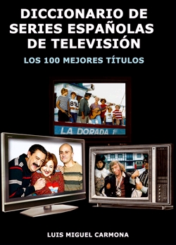 Diccionario de series españolas de televisión. Los 100 mejores títulos