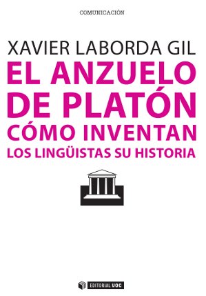 El anzuelo de Platón. Cómo inventan los lingüistas su historia