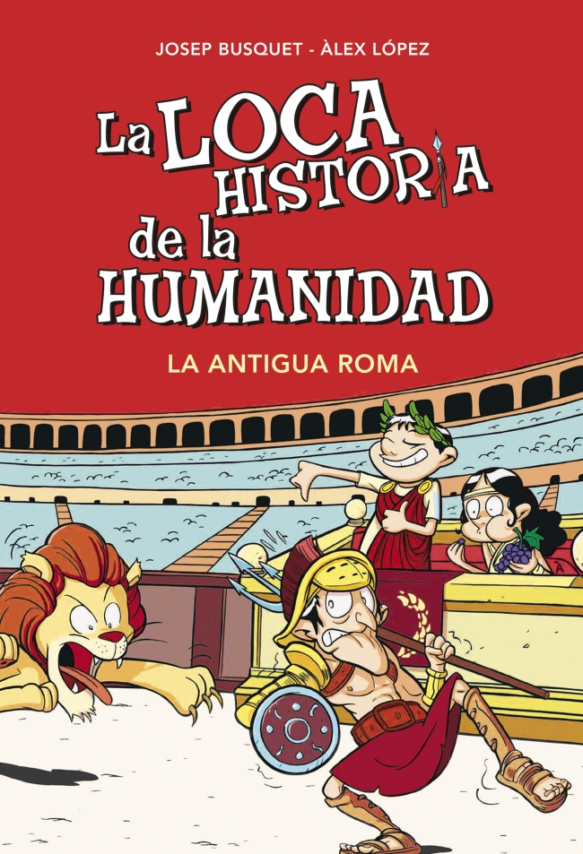 La loca historia de la humanidad. La Antigua Roma