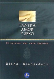 Tantra: amor y sexo. El corazón del sexo tántrico