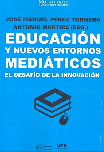 Educación y nuevos entornos mediáticos. El desafio de la innovación