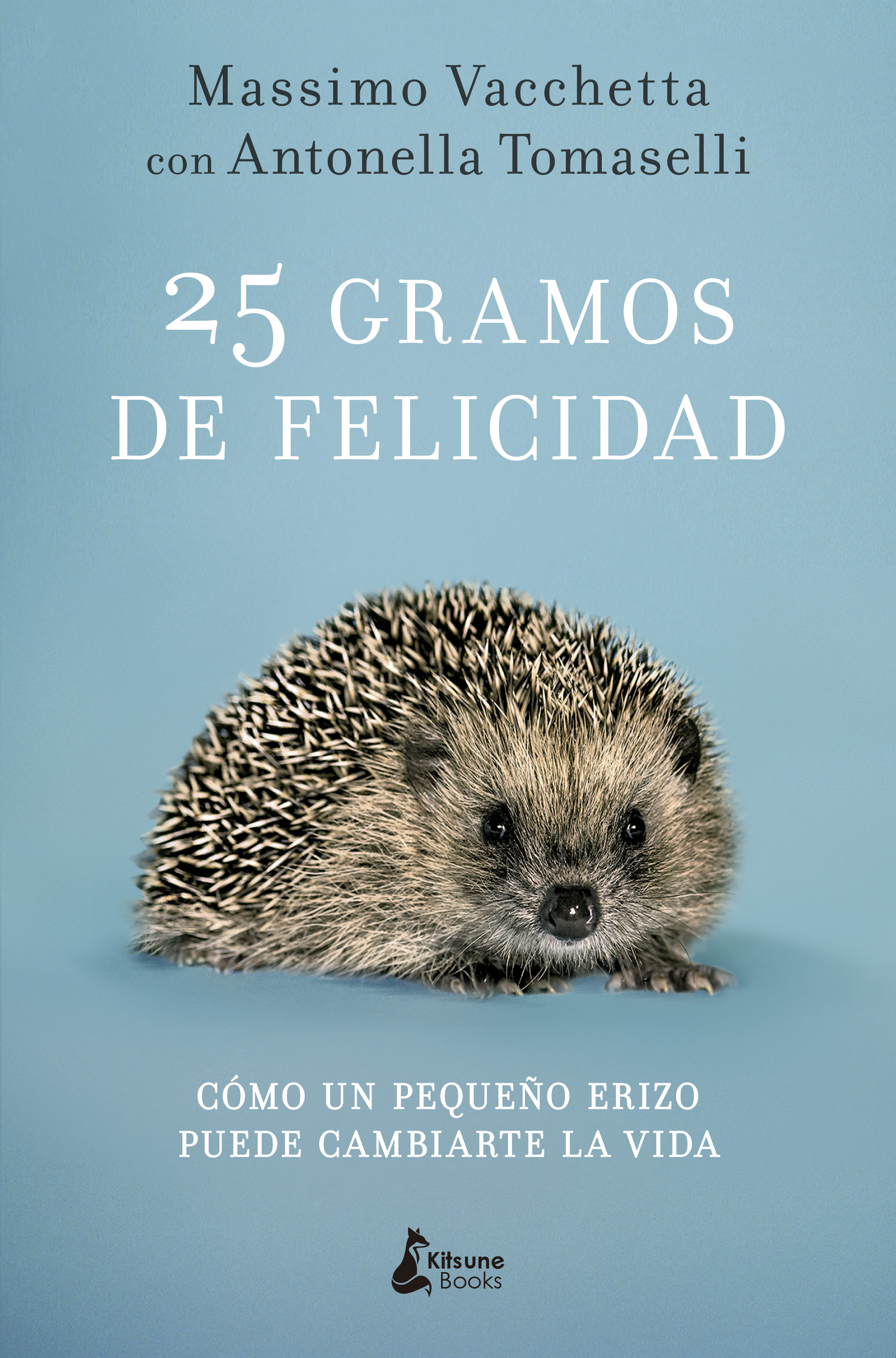 25 gramos de felicidad. Cómo un pequeño erizo puede cambiarte la vida