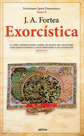 Exorcística: la obra imprescindible sobre los modos del exorcismo para quien se dedica a este ministerio y sus ayudantes