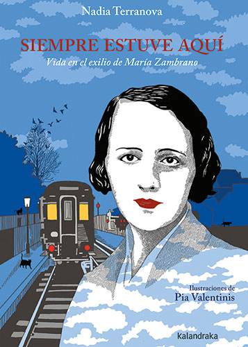 Siempre estuve aquí: vida en el exilio de María Zambrano