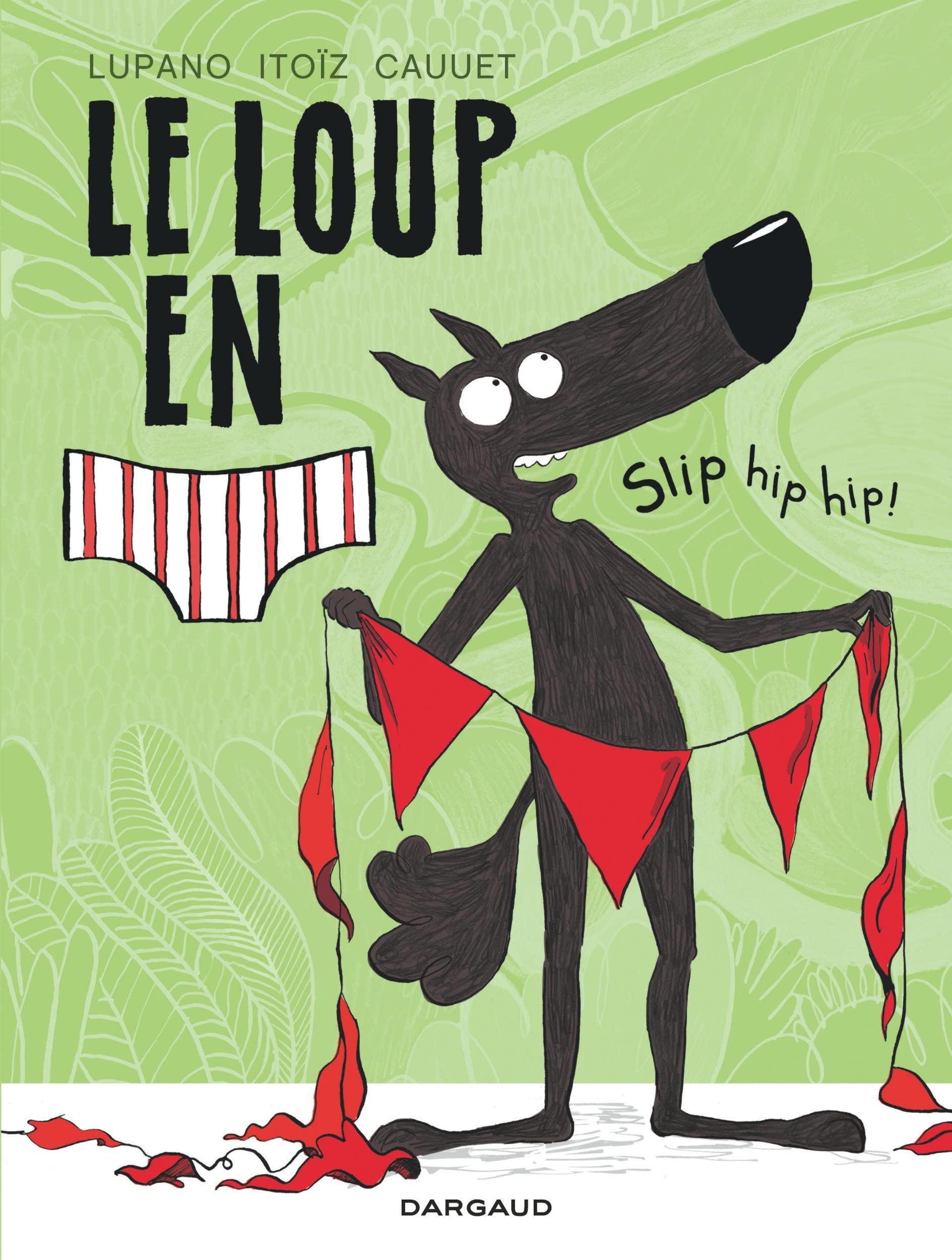 Slip hip hip! (Le Loup en slip 3)