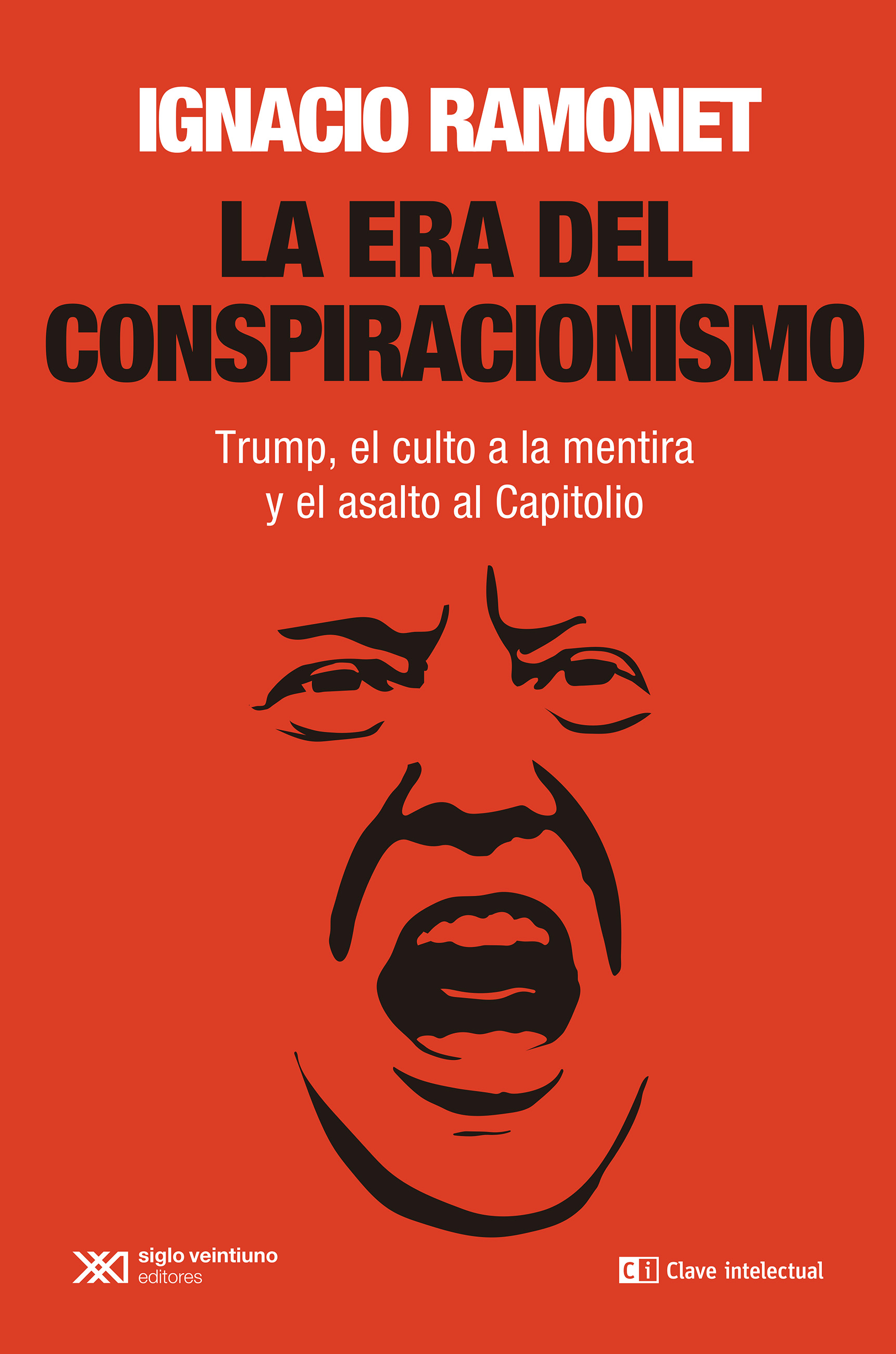 La era del conspiracionismo. Trump, el culto a la mentira y el asalto al Capitolio