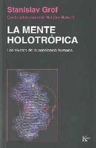 La mente holótropica. Los niveles de la conciencia humana