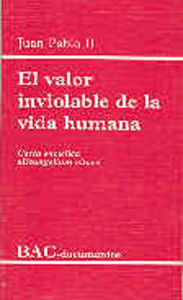 El valor inviolable de la vida humana. Carta encíclica Evangelium vitae