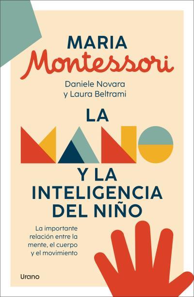 La mano y la inteligencia  del niño. La importante relación entre la mente, el cuerpo y el  movimiento.