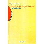 Tiempos y espacios para la escuela. Ensayos históricos