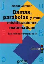 Damas, parábolas y más mistificaciones matemáticas : las últimas recreaciones II