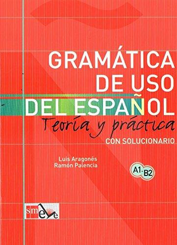 Gramática de uso del español. Teoría y práctica con solucionario (A1-B2)