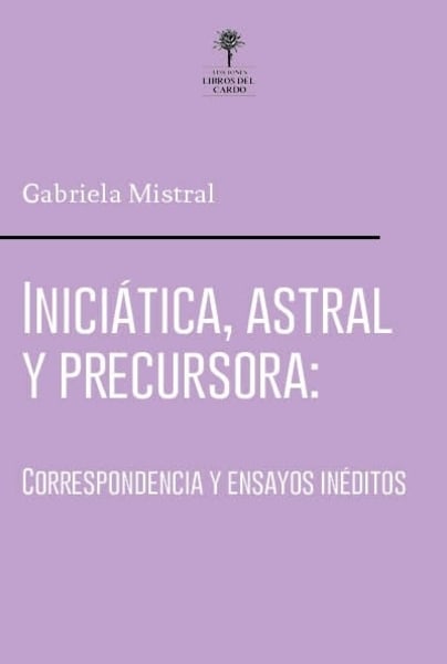 Iniciática, astral y precursora: correspondencia y textos inéditos