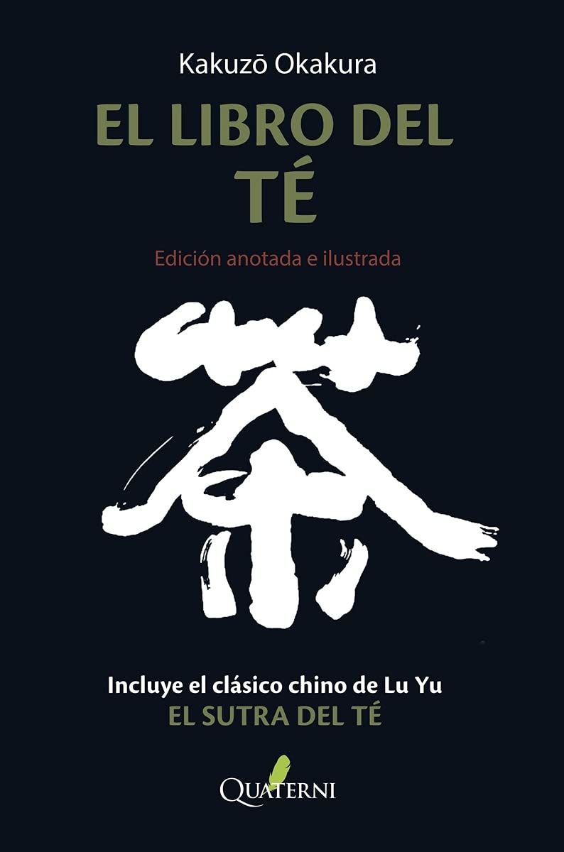 El libro del té. (Edición anotada e ilustrada · Incluye El sutra del té de Lu Yu)