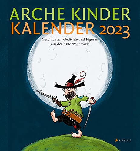 Arche Kinder Kalender 2023: Geschichten, Gedichte und Figuren aus der Kinderbuchwelt.