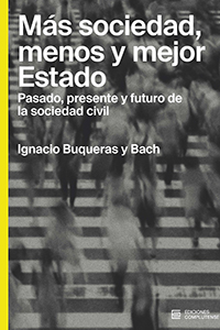 Más sociedad, menos y mejor Estado. Pasado, presente y futuro de la sociedad civil