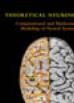 Theoretical neuroscience: computational and mathematical modeling of neural systems