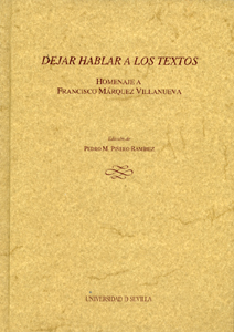 Dejar hablar a los textos : homenaje a Francisco Márquez Villanueva. 2 vols.