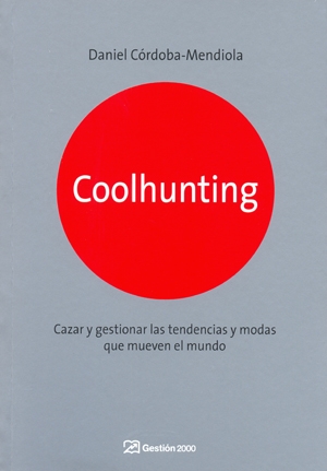 Coolhunting. Cómo descubrir y cazar tendencias