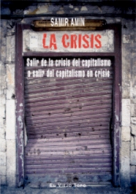 La crisis. Salir de la crisis del capitalismo o salir del capitalismo en crisis