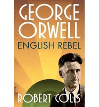 George Orwell English Rebel