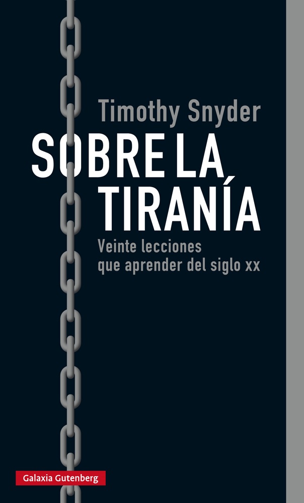 Sobre la tiranía. Veinte lecciones que aprender del siglo XX